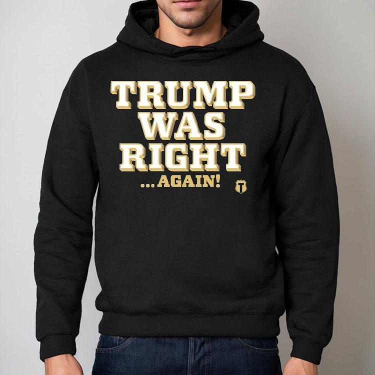 Trump Was Right Again Shirt