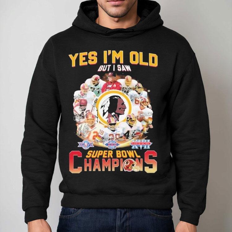 Washington Commanders Redskins Yes I'm Old But I Saw Super Bowl Champions Signatures Shirt