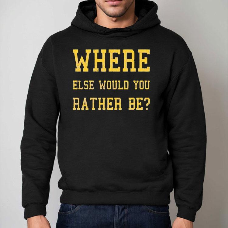 Where Else Would You Rather Be Minnesota Shirt