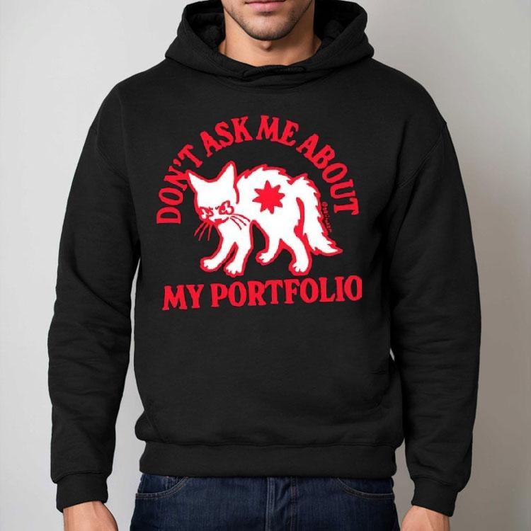 White Cat Don't Ask Me About My Portfolio Shirt