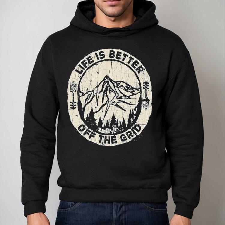 Wild Wonderful Off Grid Life Is Better Off The Grid Shirt