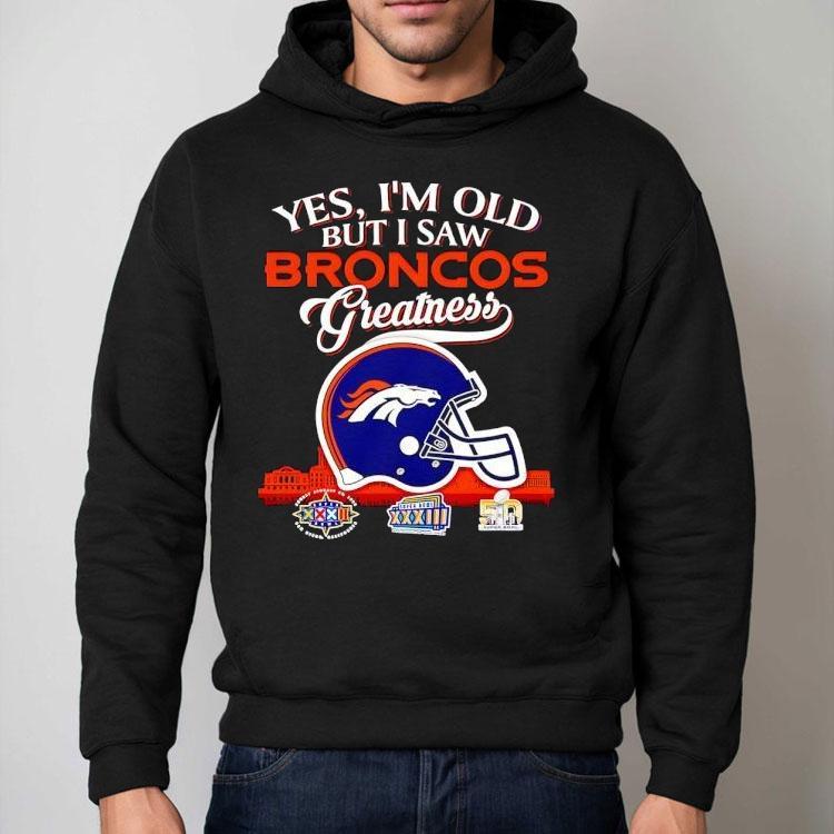 Yes I'm Old But I Saw Denver Broncos Greatness Super Bowl City Skyline Shirt