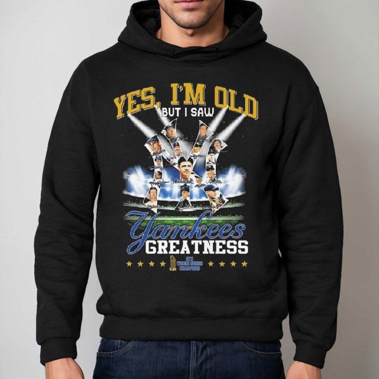 Yes I'm Old But I Saw New York Yankees Greatness 27x World Series Champions Signatures Shirt