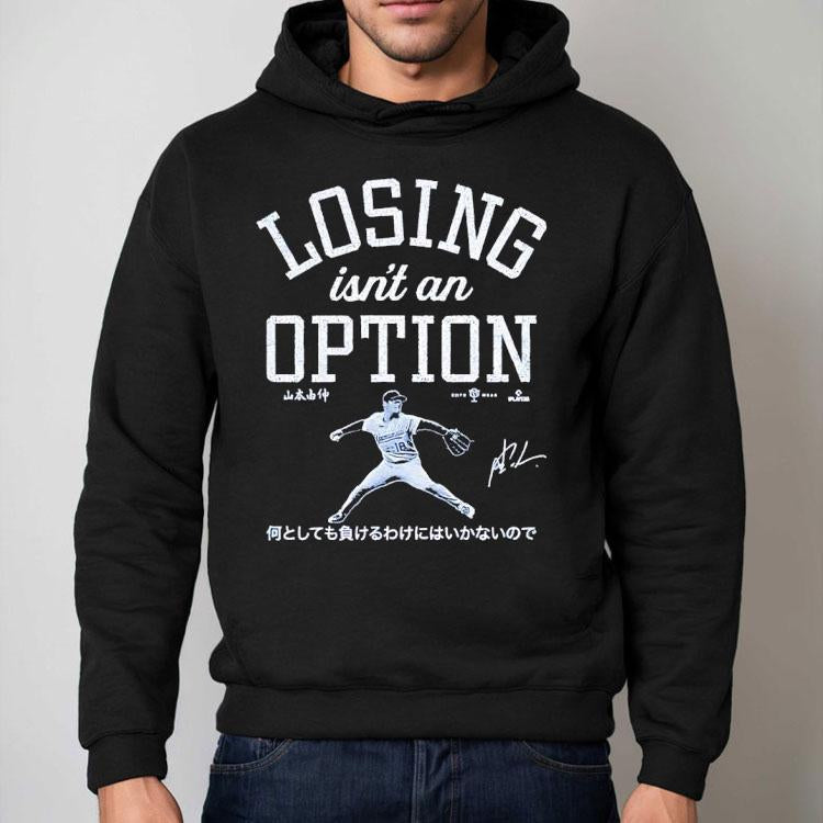 Yoshinobu Yamamoto Los Angeles Dodgers Losing Isn't An Option Signature Shirt