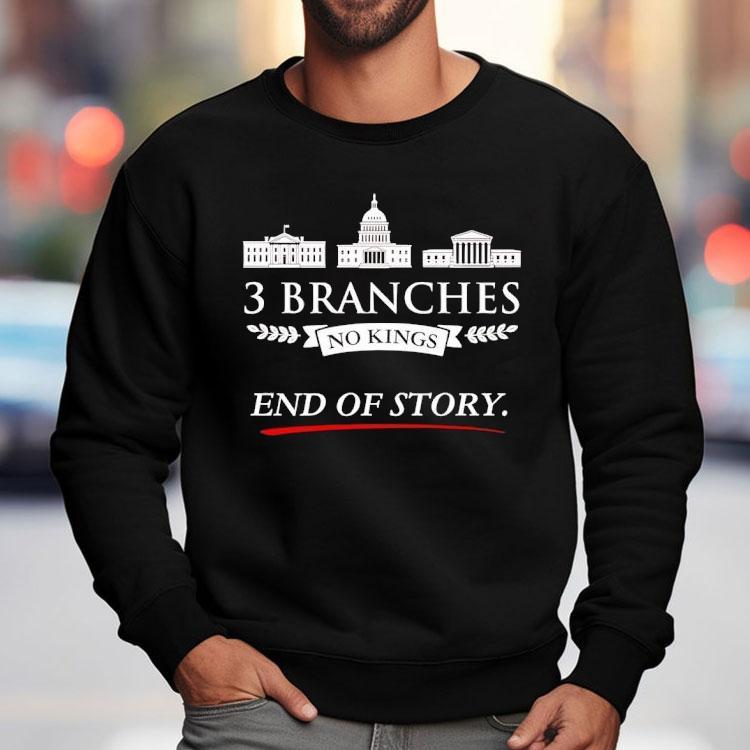 3 Branches No Kings End Of Story Shirt