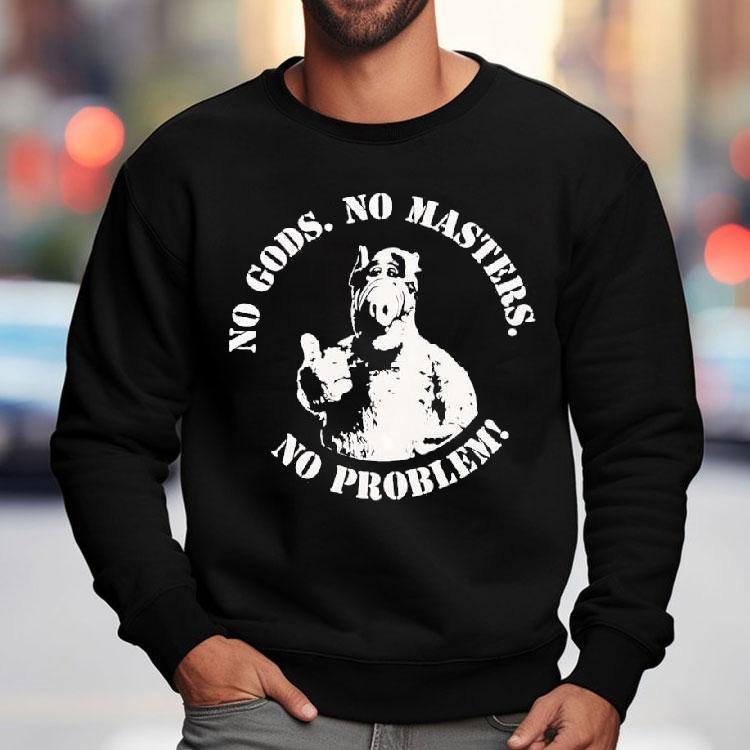 Alf Thumb Up Acrylic Pig No Gods No Masters No Problem Shirt