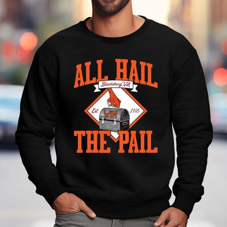 All Hail The Pail Est 1995 Virginia Tech Hokies Shirt