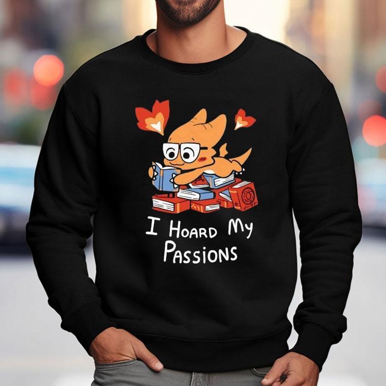 Alphys I Hoard My Passions Shirt