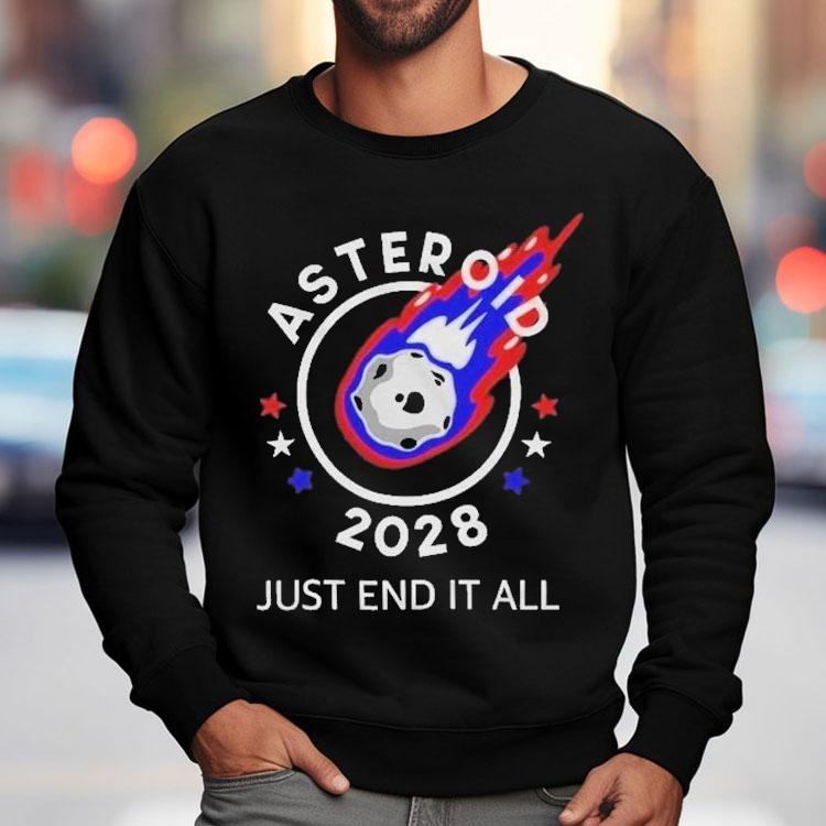 Asteroid 2028 Just End It All Shirt