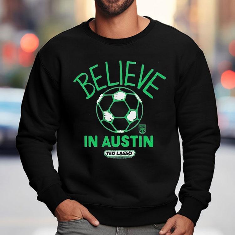 Austin Fc Mls X Ted Lasso Believe Shirt