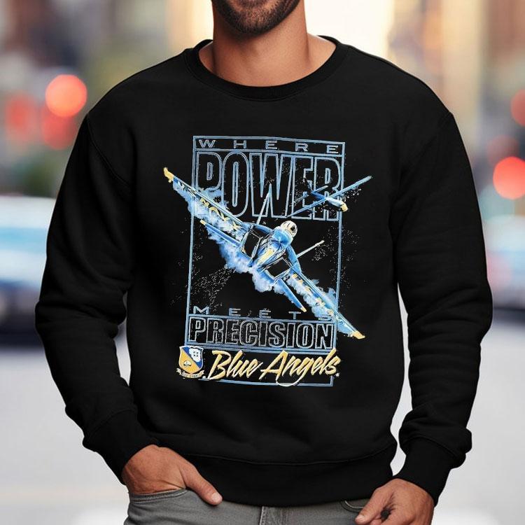 Blue Angels Where Power Meets Precision Navala Viation Shirt