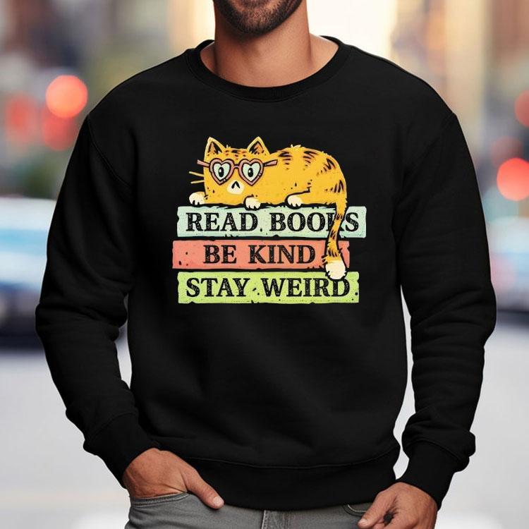Cat Read Books And Stay Weird Shirt