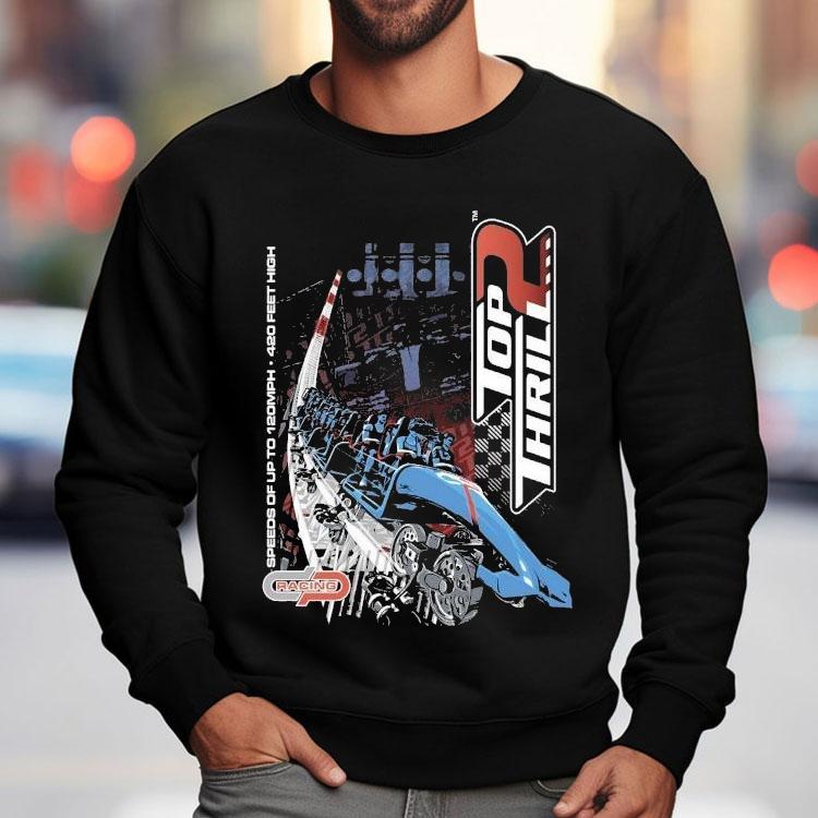 Cedar Point Top Thrill 2 Speeds Of Up To 120mph 420 Feet High Shirt