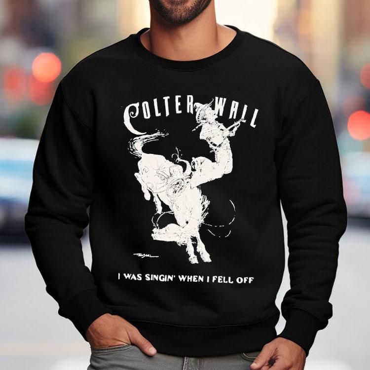 Colter Wall I Was Singing When I Fell Off Cowboy Shirt