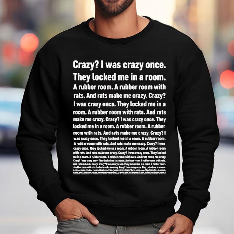 Crazy I Was Crazy Once They Locked Me In A Room Shirt