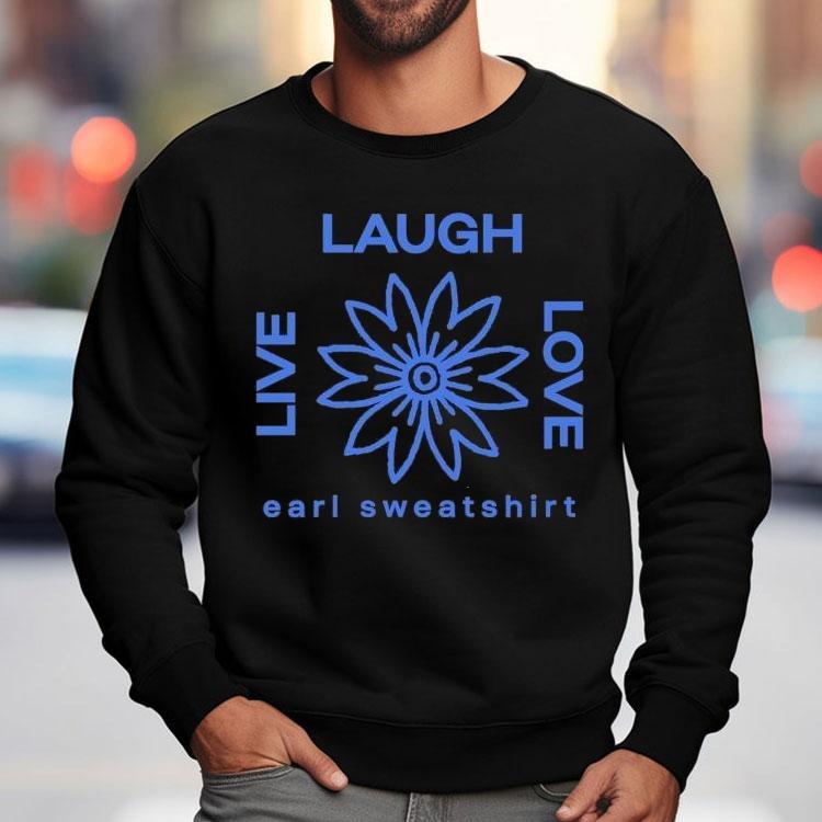 Earl Sweatshirt Live Laugh Love Flower Logo Shirt