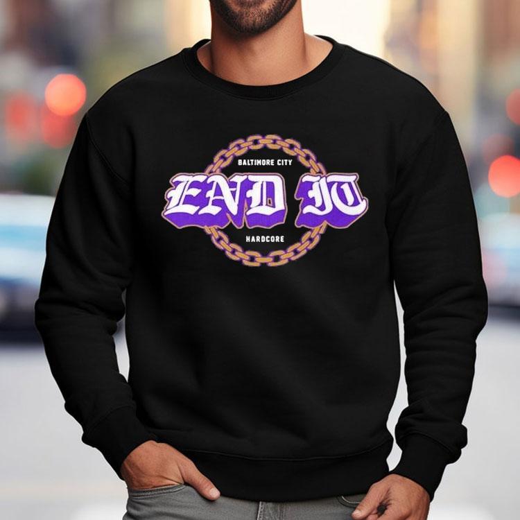 End It Baltimore Ravens City Hardcore Shirt
