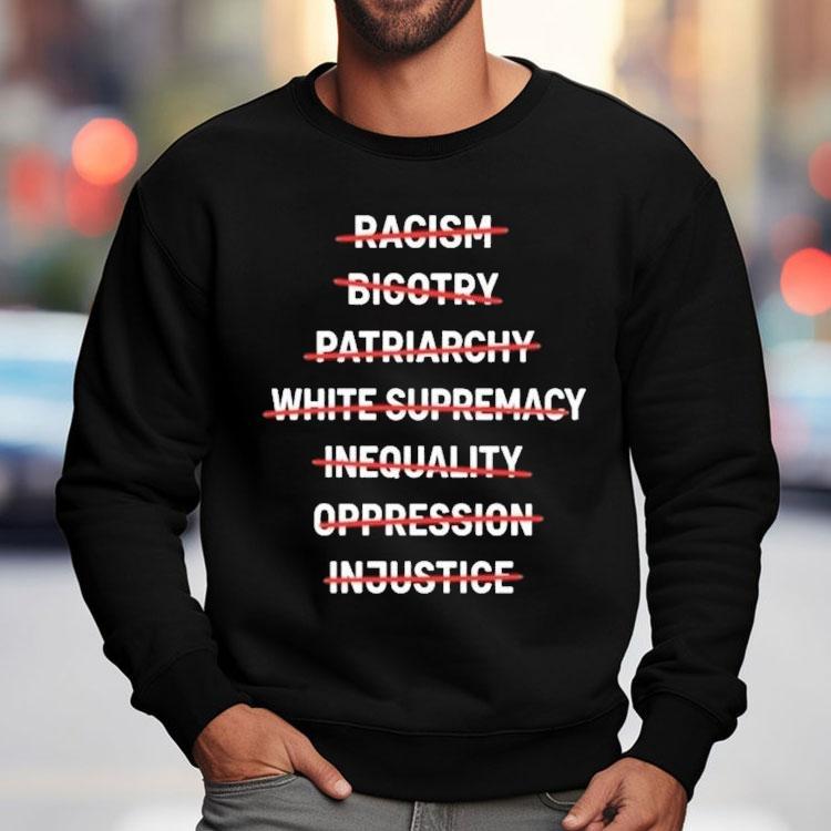 End Racism Bigotry Inequality Oppression Justice Equality Shirt