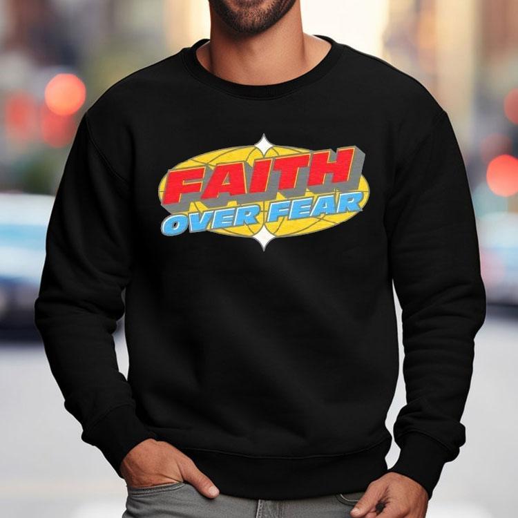 Faith Over Fear Shirt