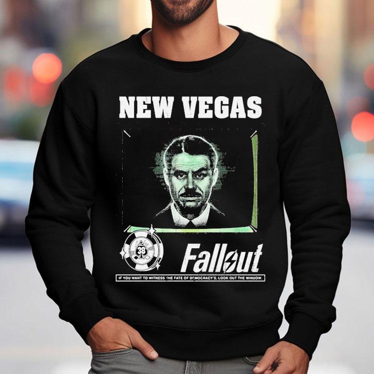 Fallout New Vegas Mr House If You Want To Witness The Fate Of Democracy Look Out The Window Shirt