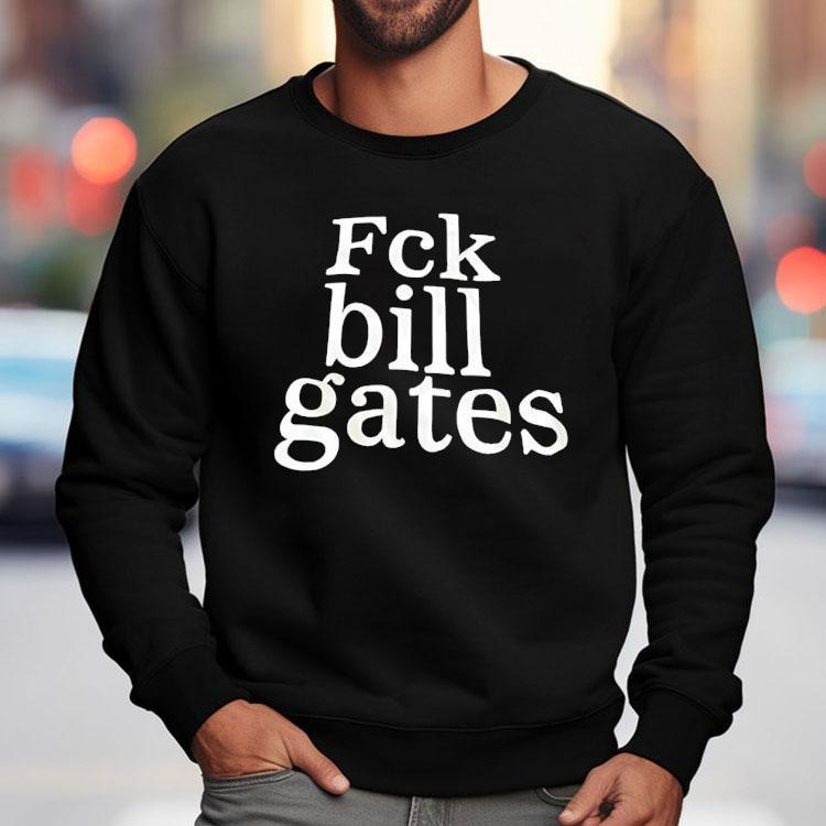 Fck Bill Gates Shirt