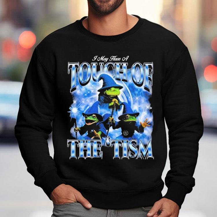 I May Have A Touch Of The &#8216;tism Frog Wizard Shirt