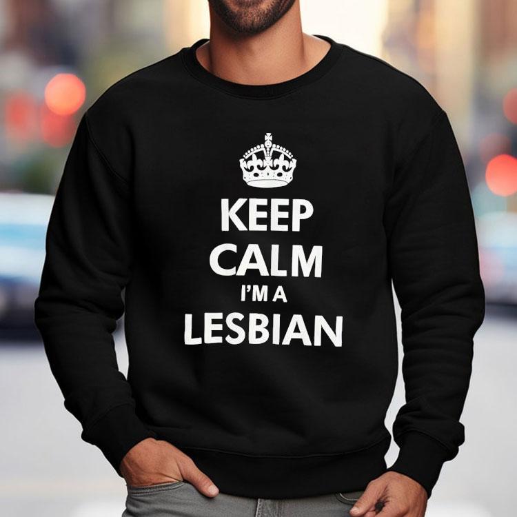 Keep Calm I'm A Lesbian Shirt