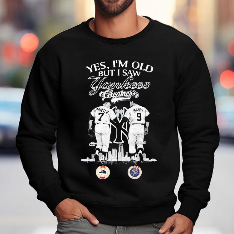 Mickey Mantle And Roger Maris Yes I'm Old But I Saw New York Yankees Greatness Shirt