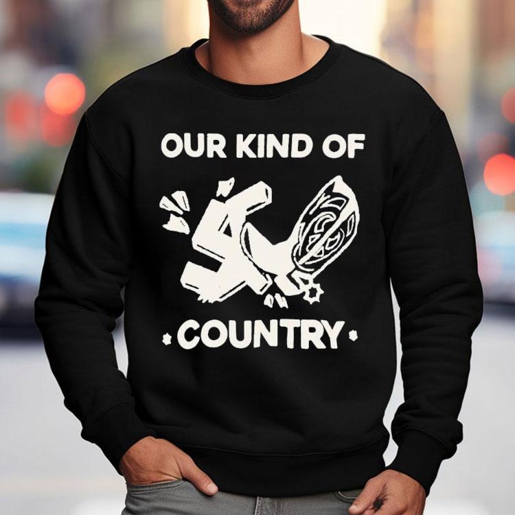 Our Kind Of Country Shirt
