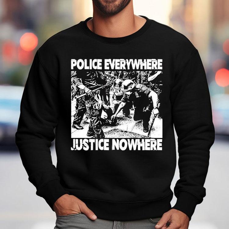 Police Everywhere Justice Nowhere Anti-fascist Shirt