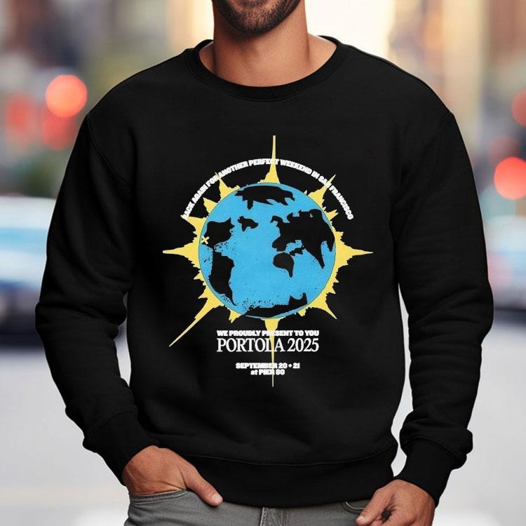 Portola Music Festival Rack Again For Another Perfect Weekend In San Francisco We Proudly Present To You 2025 Shirt