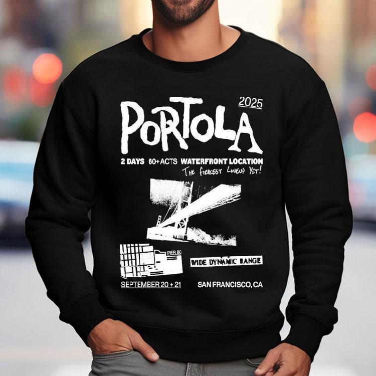 Portola Music Festival Waterfront Location The Fiercest Yet San Francisco Ca 2025 Shirt