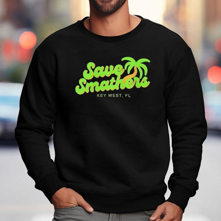 Save Smathers Key West Fl Shirt