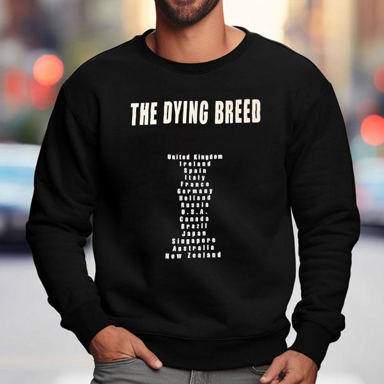 The Dying Breed United Kingdom Ireland Spain Italy France Germany Holland Russia Usa Shirt