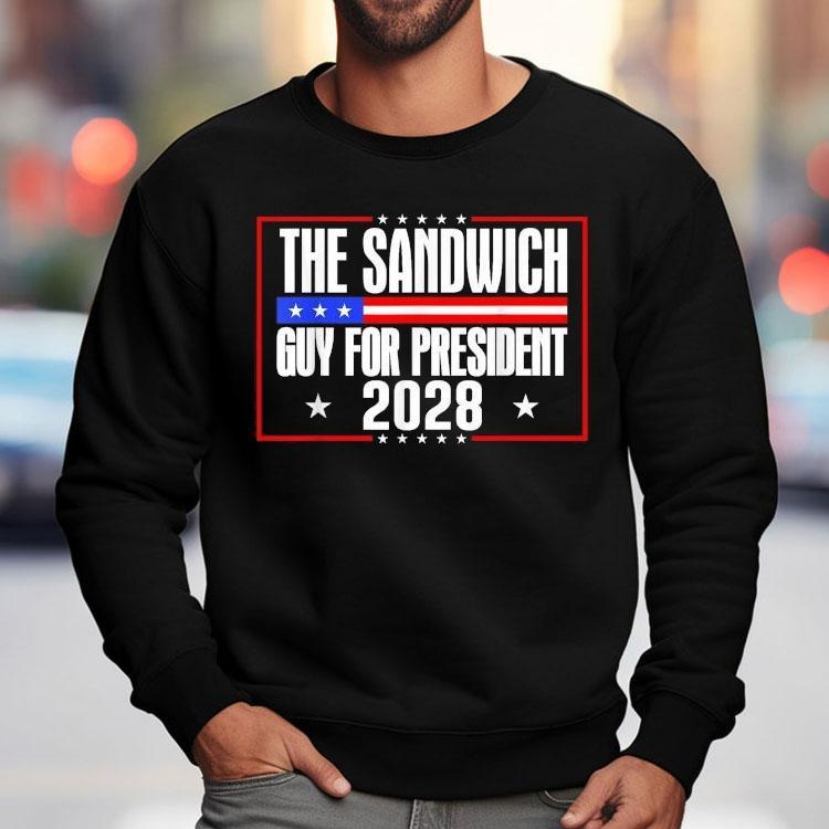 The Sandwich Guy For President 2028 Free Dc Shirt
