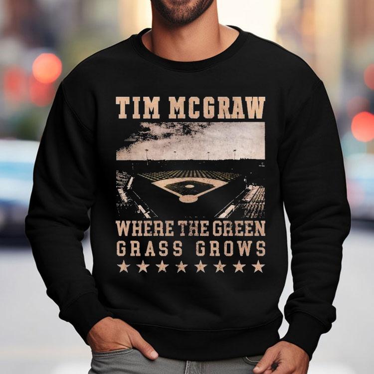 Tim Mcgraw Where The Green Grass Grows Baseball Field Stadium Shirt