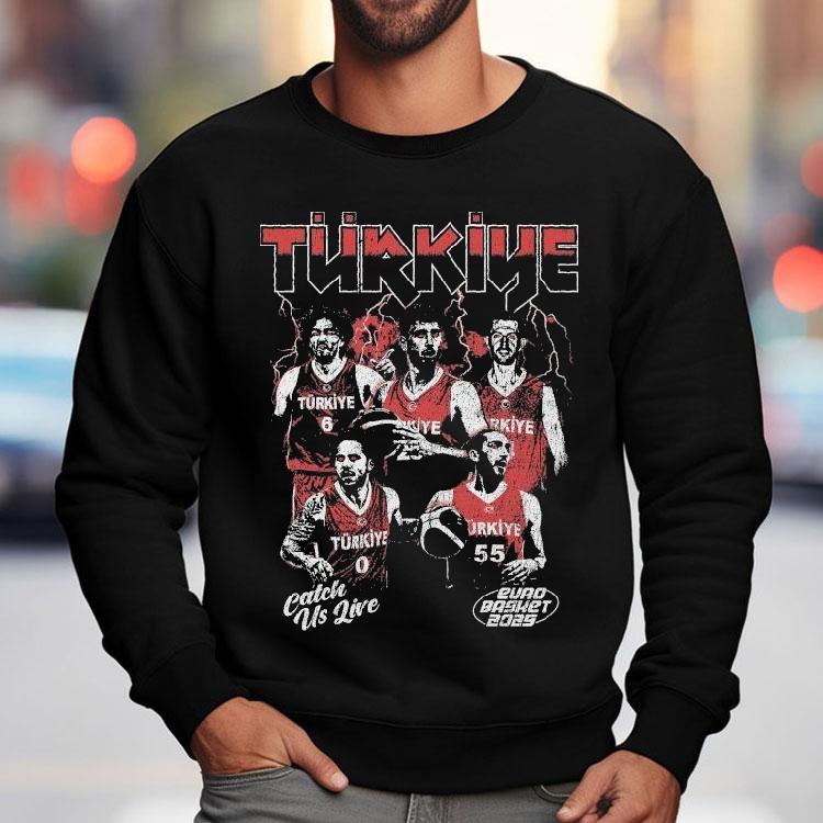 Turkey Catch Us Live Euro Basket 2025 Shirt