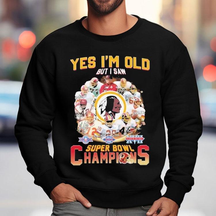 Washington Commanders Redskins Yes I'm Old But I Saw Super Bowl Champions Signatures Shirt