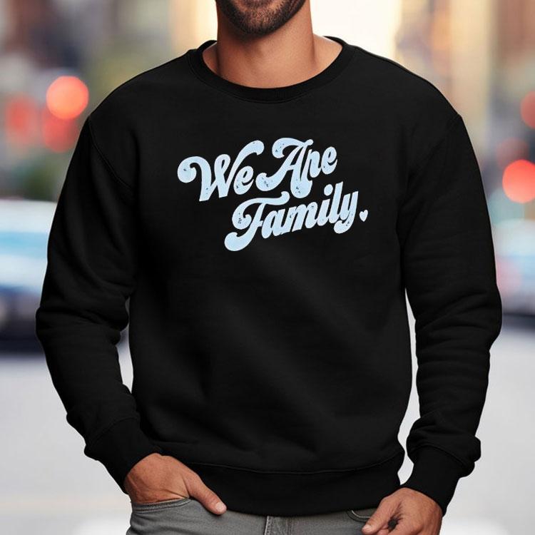 We Are Family Shirt