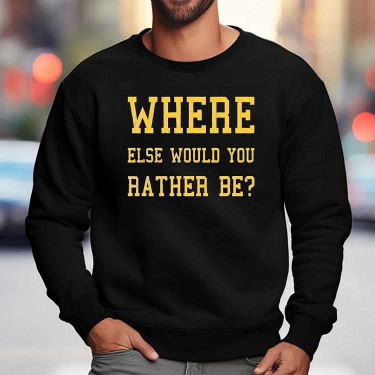 Where Else Would You Rather Be Minnesota Shirt
