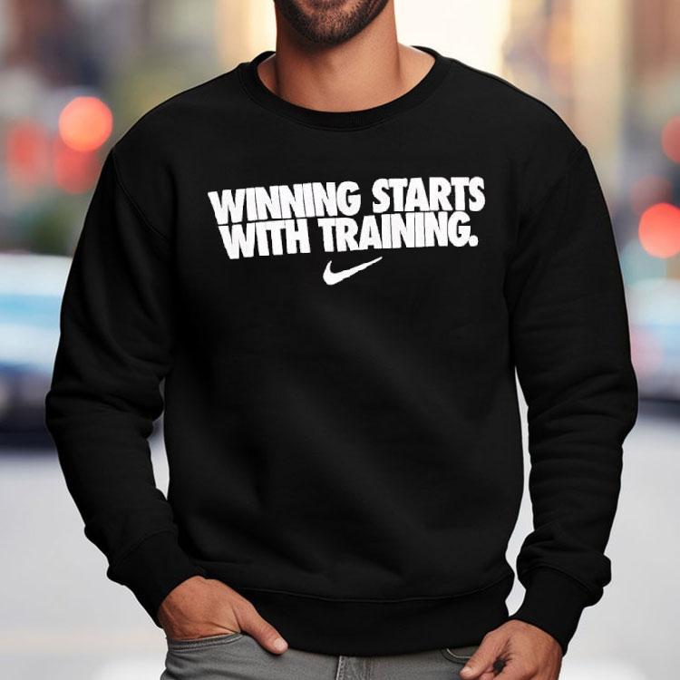 Winning Starts With Training Shirt