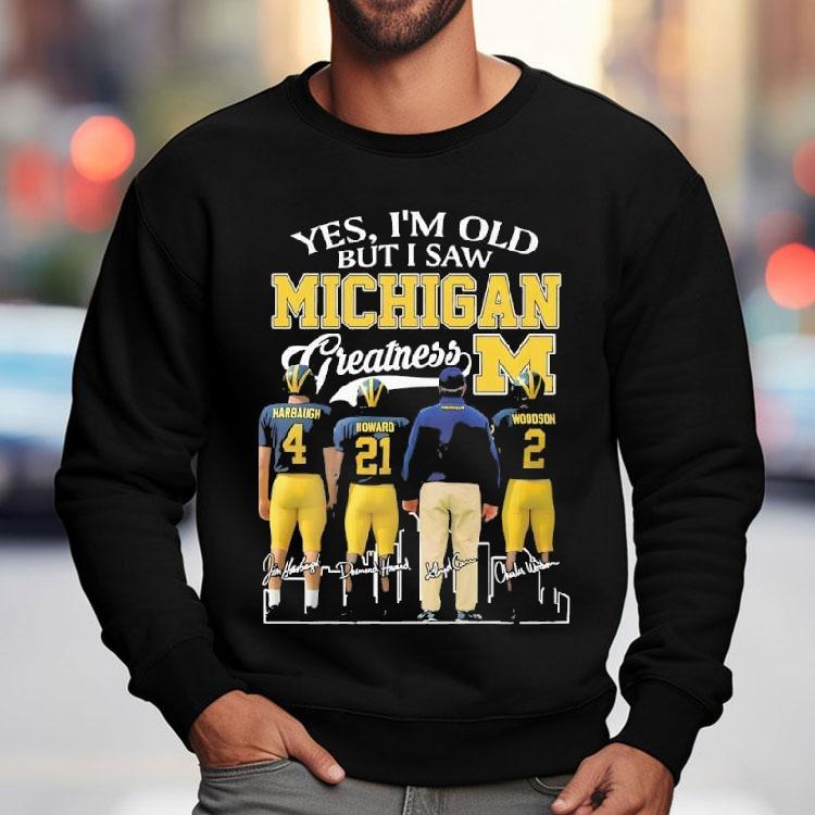 Yes I’m Old But I Saw Michigan Wolverines Greatness 2025 Signature Shirt