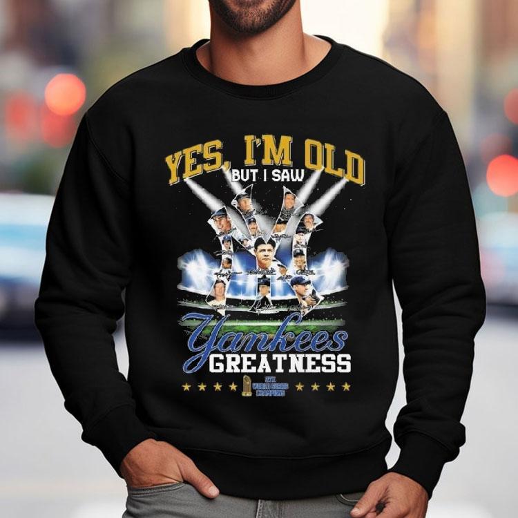Yes I'm Old But I Saw New York Yankees Greatness 27x World Series Champions Signatures Shirt