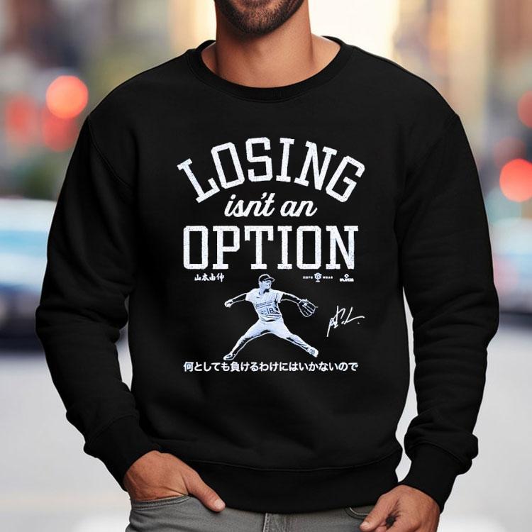 Yoshinobu Yamamoto Los Angeles Dodgers Losing Isn't An Option Signature Shirt