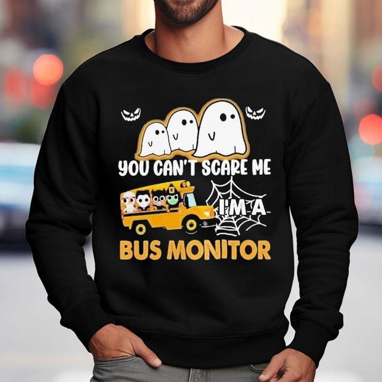 You Can't Scare Me I'm A Bus Monitor Ghost Halloween Shirt