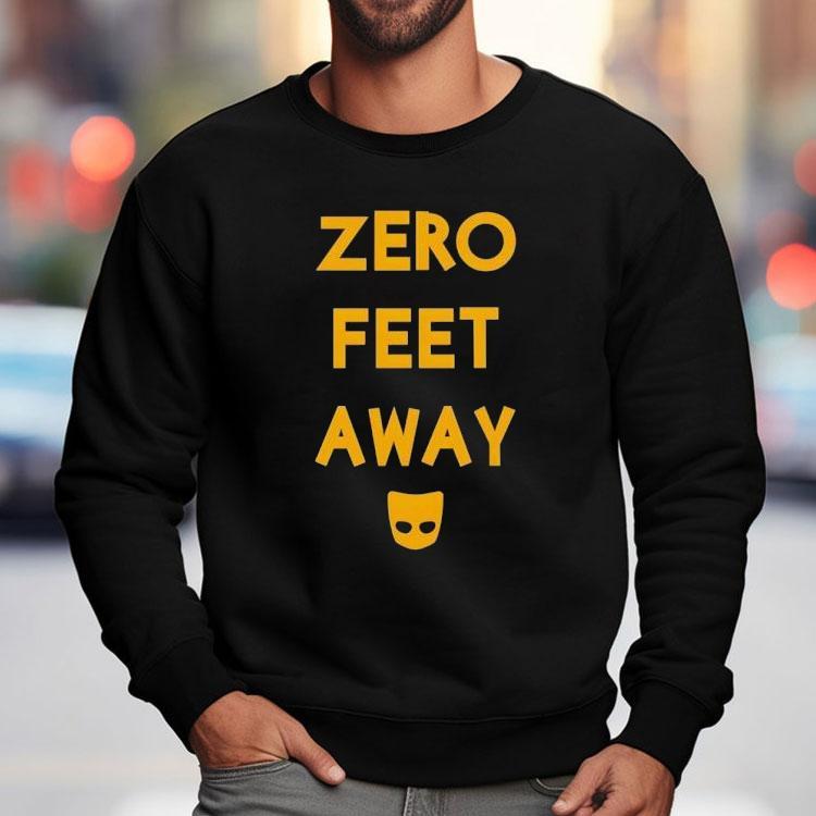 Zero Feet Away Shirt